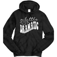 A Little Bit Dramatic Tie Dye Hoodie