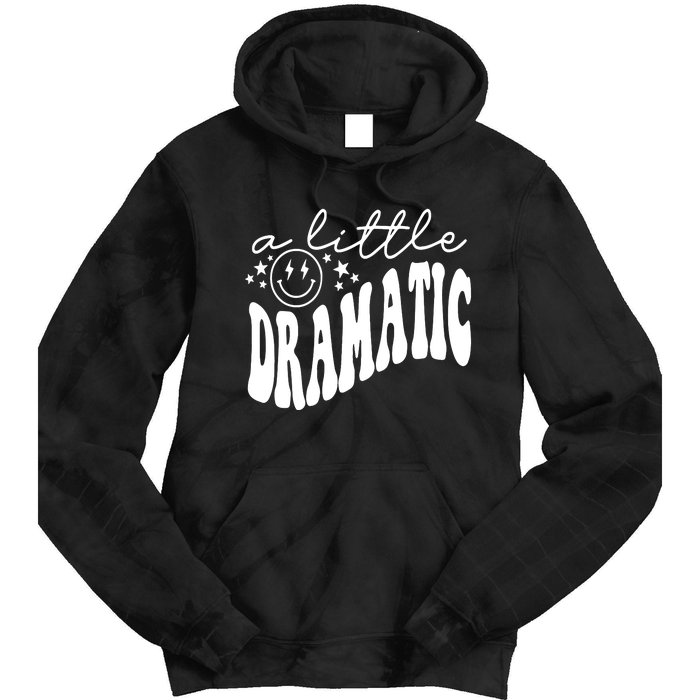 A Little Bit Dramatic Tie Dye Hoodie