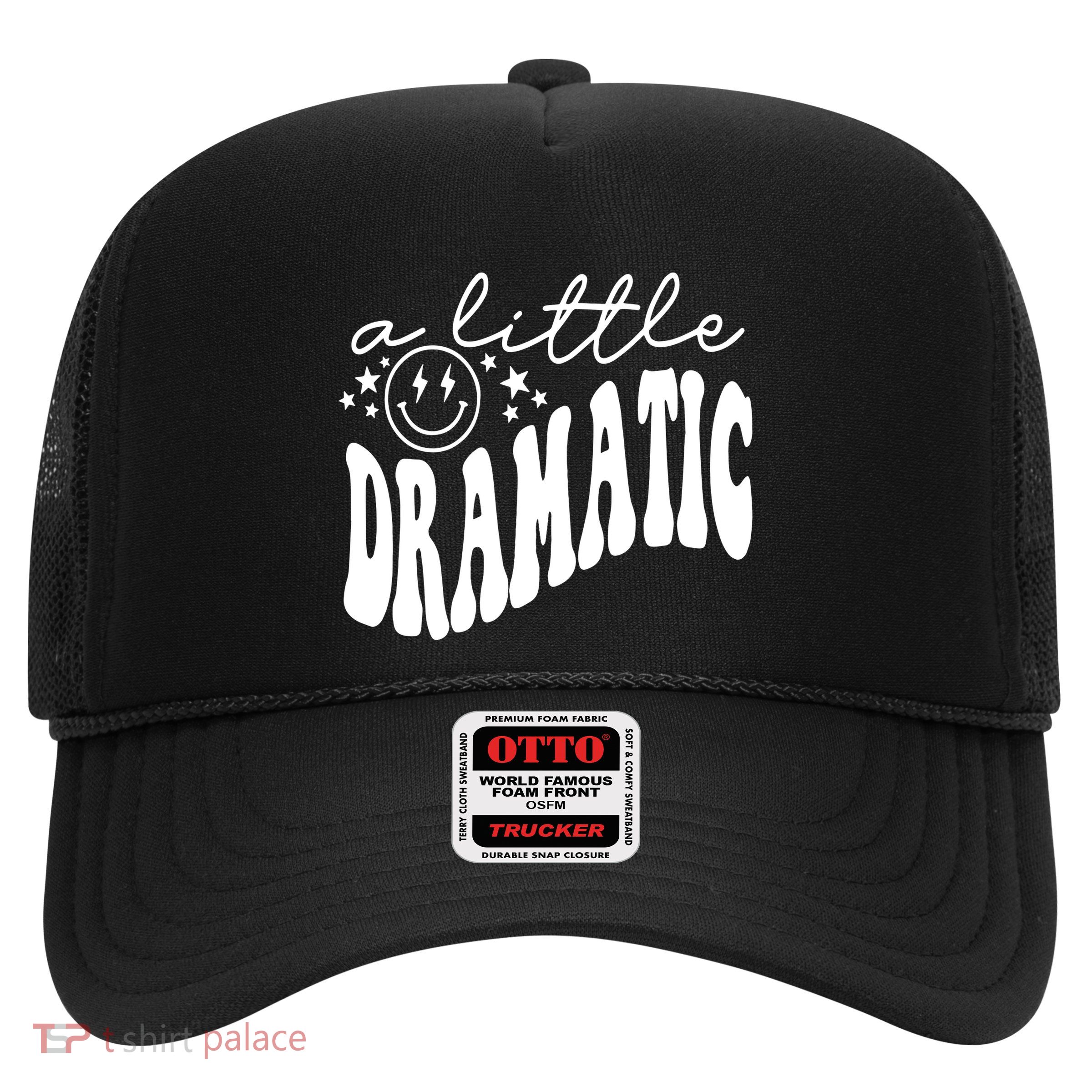 A Little Bit Dramatic Trucker Hat