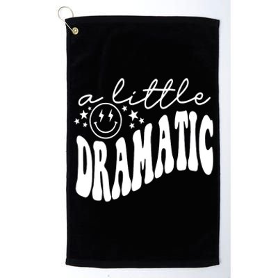 A Little Bit Dramatic Platinum Collection Golf Towel