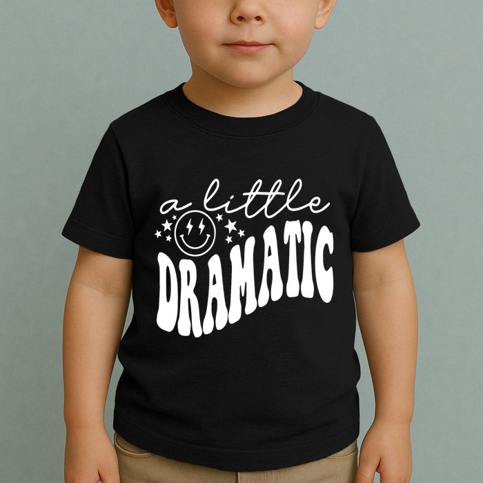 A Little Bit Dramatic Toddler T-Shirt
