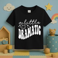 A Little Bit Dramatic Toddler T-Shirt