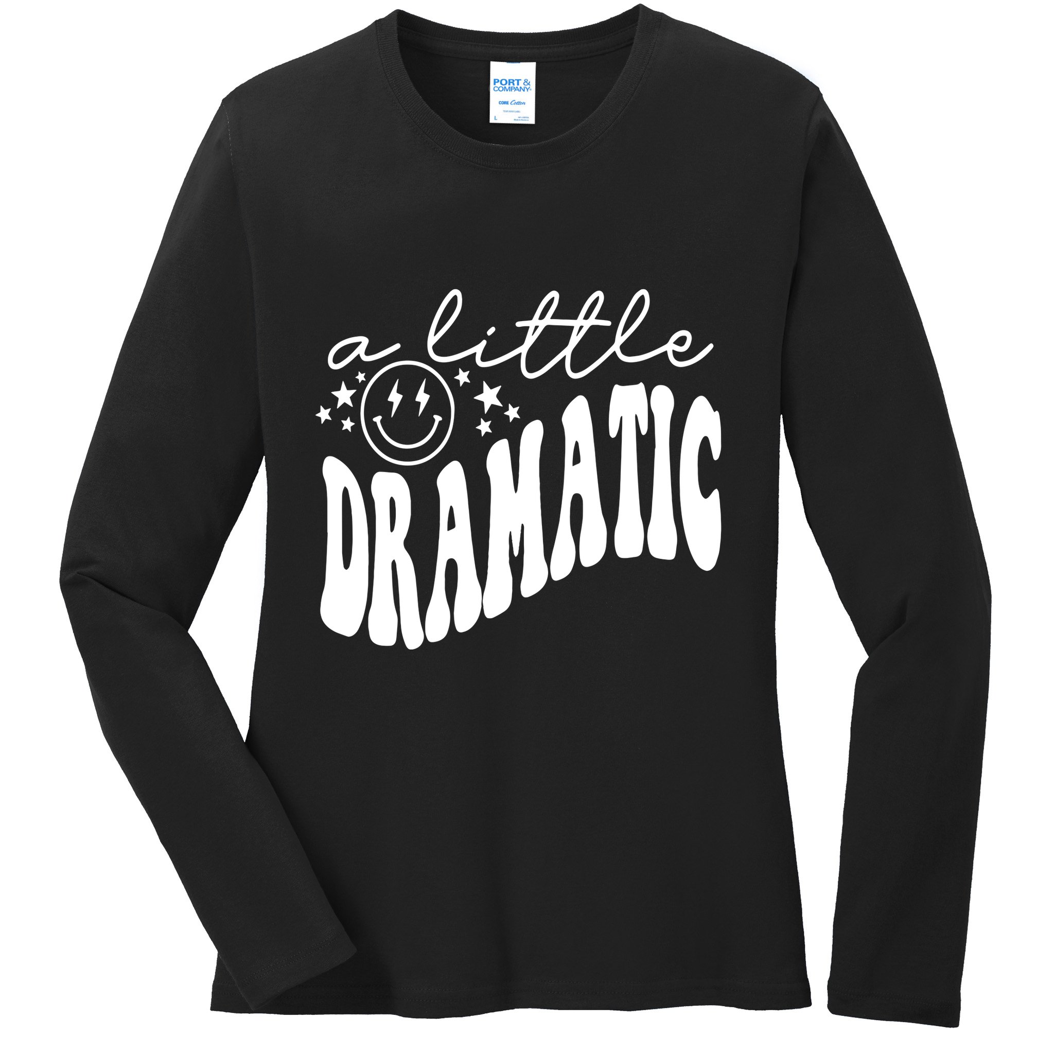 A Little Bit Dramatic Ladies Long Sleeve Shirt