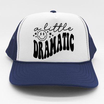 A Little Bit Dramatic Trucker Hat