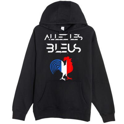 Allez les Bleus France Soccer World Football Hen French Flag Premium Pullover Hoodie