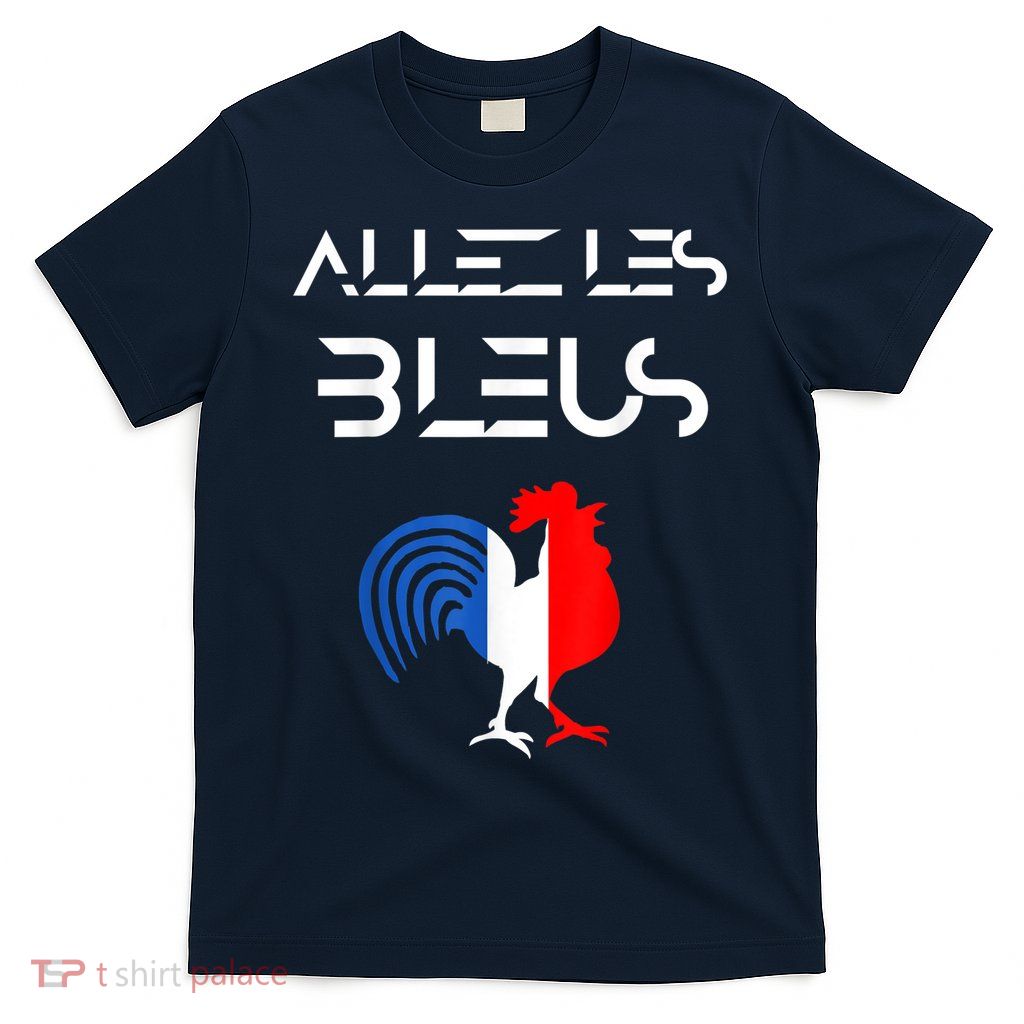 Allez les Bleus France Soccer World Football Hen French Flag T-Shirt