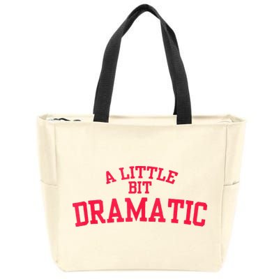 A Little Bit Dramatic Zip Tote Bag