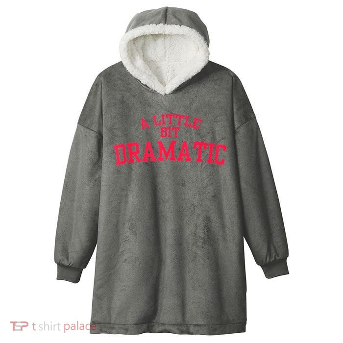 A Little Bit Dramatic Hooded Wearable Blanket