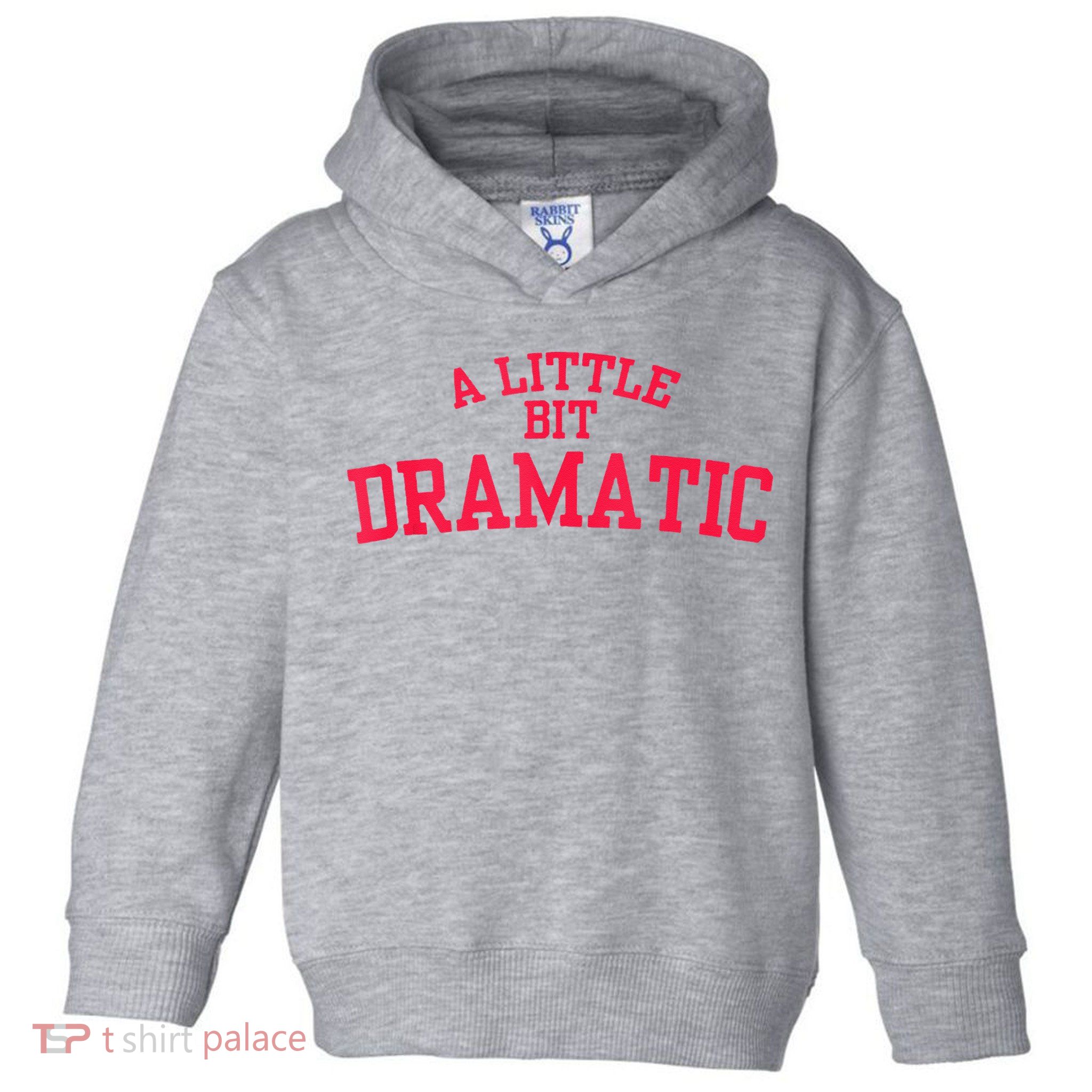 A Little Bit Dramatic Toddler Hoodie