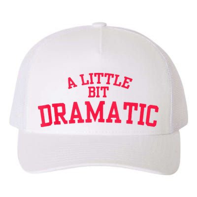 A Little Bit Dramatic Yupoong Adult 5-Panel Trucker Hat