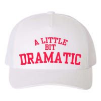 A Little Bit Dramatic Yupoong Adult 5-Panel Trucker Hat