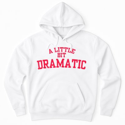 A Little Bit Dramatic Hoodie