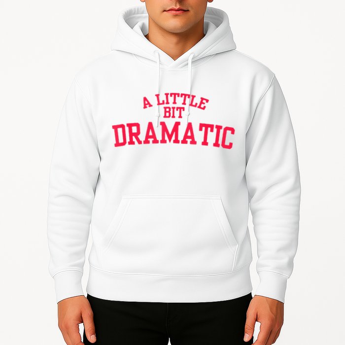 A Little Bit Dramatic Hoodie