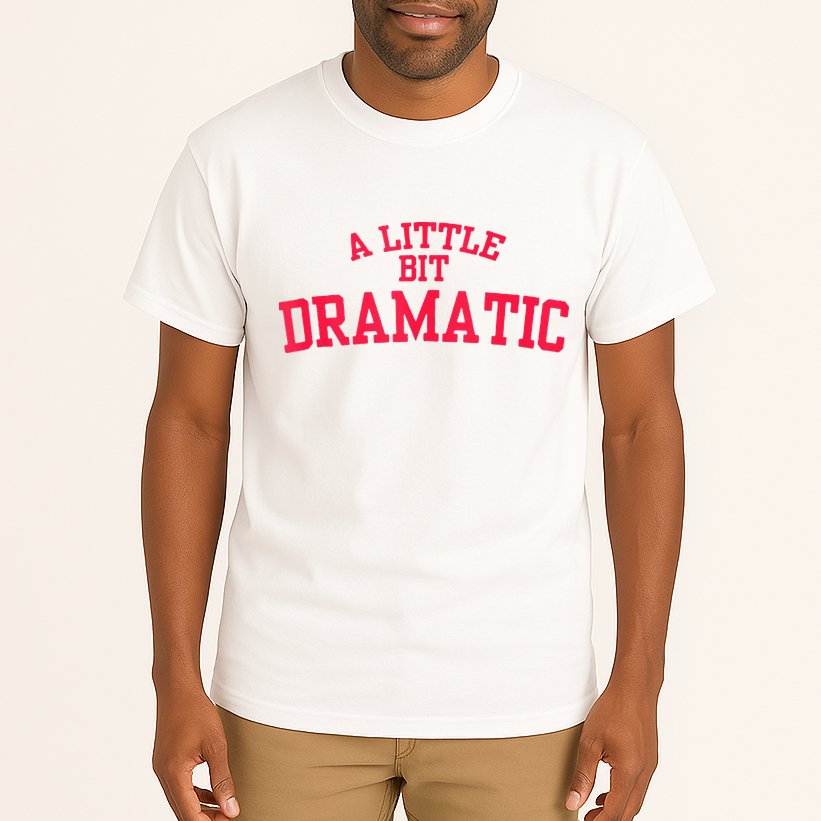 A Little Bit Dramatic Tall T-Shirt
