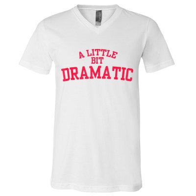 A Little Bit Dramatic V-Neck T-Shirt