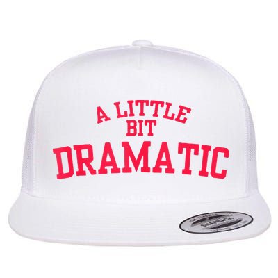 A Little Bit Dramatic Flatbill Hat