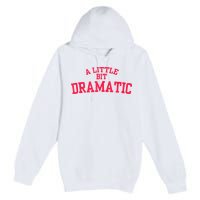 A Little Bit Dramatic Premium Pullover Hoodie