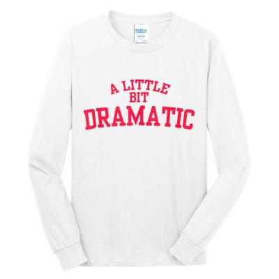 A Little Bit Dramatic Tall Long Sleeve T-Shirt