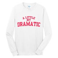A Little Bit Dramatic Tall Long Sleeve T-Shirt