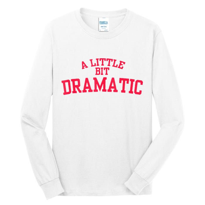 A Little Bit Dramatic Tall Long Sleeve T-Shirt