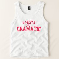 A Little Bit Dramatic Tank Top