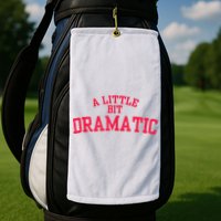 A Little Bit Dramatic Golf Towel