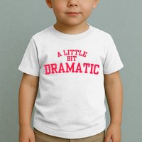 A Little Bit Dramatic Toddler T-Shirt