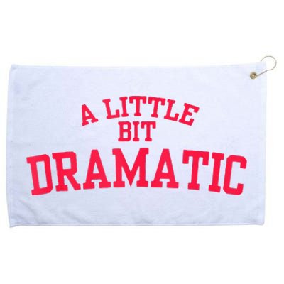 A Little Bit Dramatic Grommeted Golf Towel