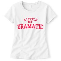 A Little Bit Dramatic Womens T-Shirt