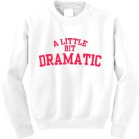 A Little Bit Dramatic Kids Sweatshirt