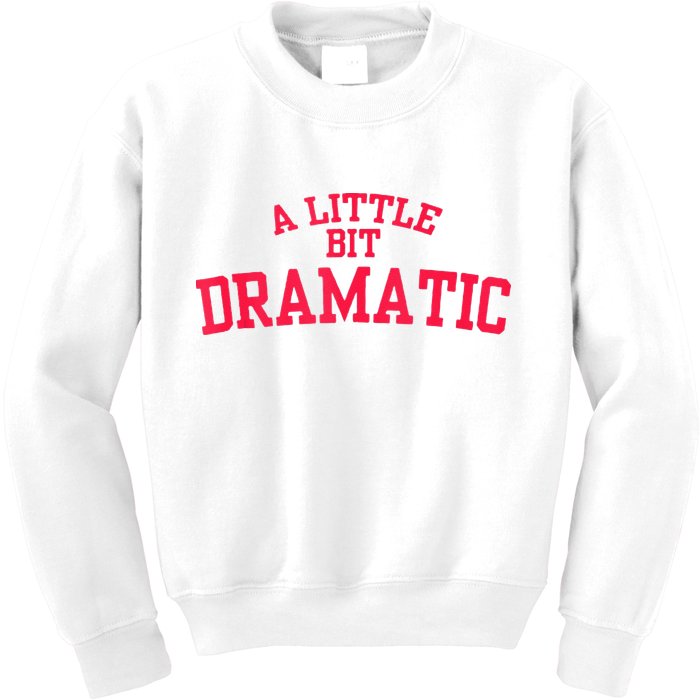 A Little Bit Dramatic Kids Sweatshirt