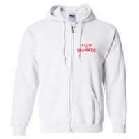 A Little Bit Dramatic Full Zip Hoodie