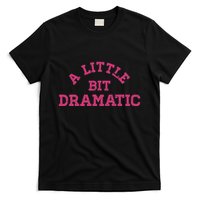 A Little Bit Dramatic Graphic T-Shirt