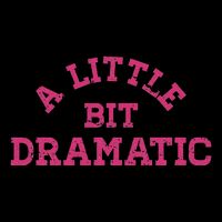 A Little Bit Dramatic Graphic T-Shirt