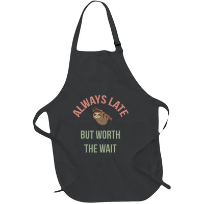 Always Late But Worth The Wait Funny Sloth Full-Length Apron With Pockets