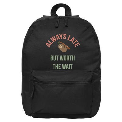 Always Late But Worth The Wait Funny Sloth 16 in Basic Backpack
