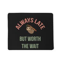 Always Late But Worth The Wait Funny Sloth Mousepad