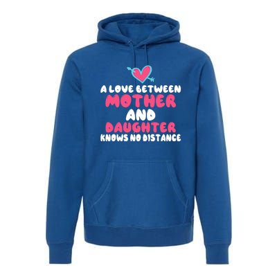 A Love Between Mother And Daughter Knows No Distance Mom Gift Premium Hoodie