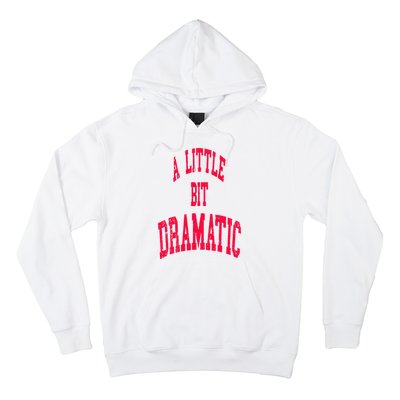 A Little Bit Dramatic Hoodie