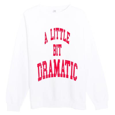 A Little Bit Dramatic Premium Crewneck Sweatshirt