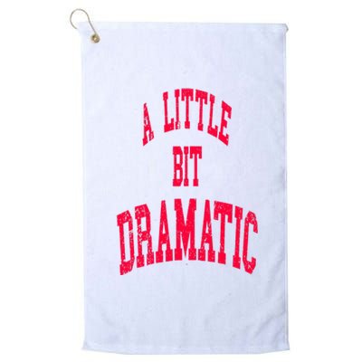 A Little Bit Dramatic Platinum Collection Golf Towel