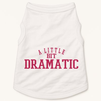 A Little Bit Dramatic Doggie Tank