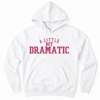 A Little Bit Dramatic Hoodie