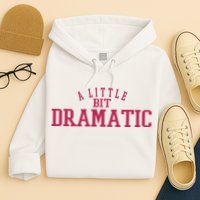 A Little Bit Dramatic Hoodie