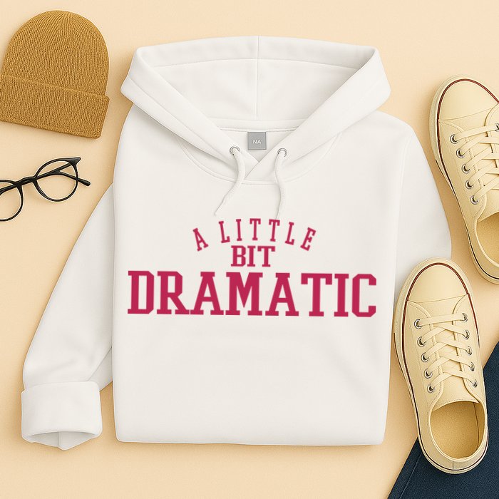 A Little Bit Dramatic Hoodie