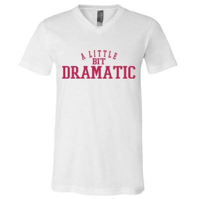 A Little Bit Dramatic V-Neck T-Shirt
