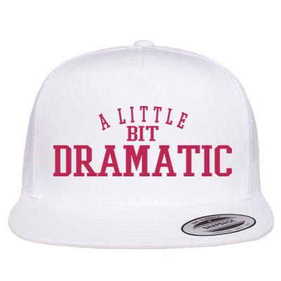A Little Bit Dramatic Flatbill Hat