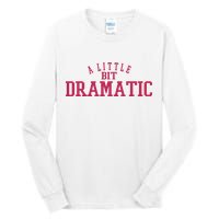 A Little Bit Dramatic Tall Long Sleeve T-Shirt