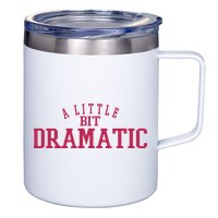 A Little Bit Dramatic 12oz Stainless Steel Coffee Mug