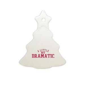 A Little Bit Dramatic Ceramic Tree Ornament